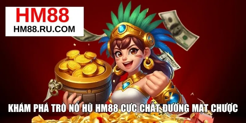 Khám phá trò nổ hũ HM88 cực chất Đường Mạt Chược