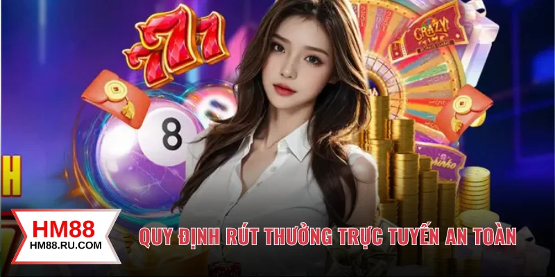 Quy định rút thưởng trực tuyến an toàn